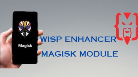 Wisp Enhancer Magisk Module For Non-Rooted Devices